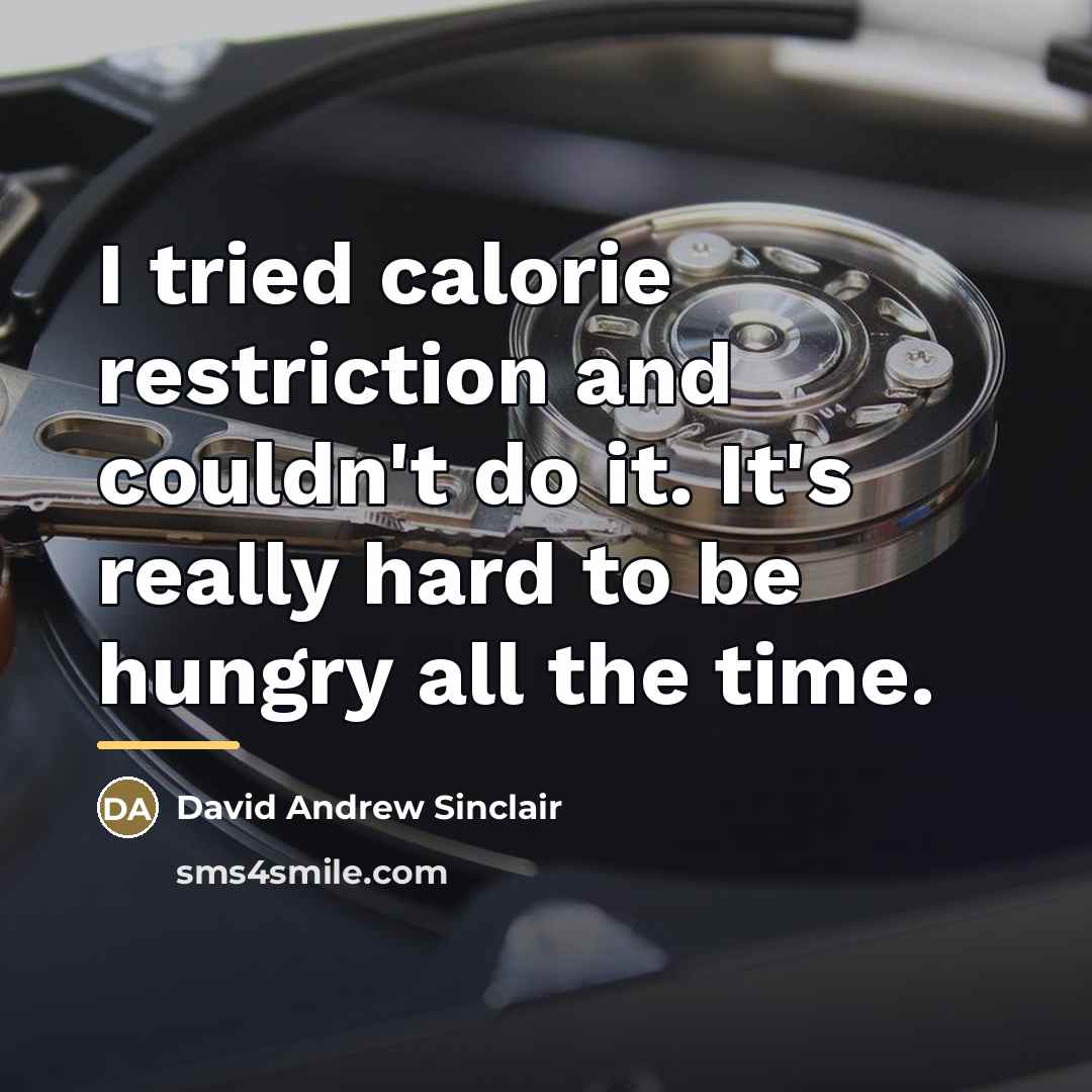 “I tried calorie restriction and couldn't do it. It's really…” quote by David Andrew Sinclair
