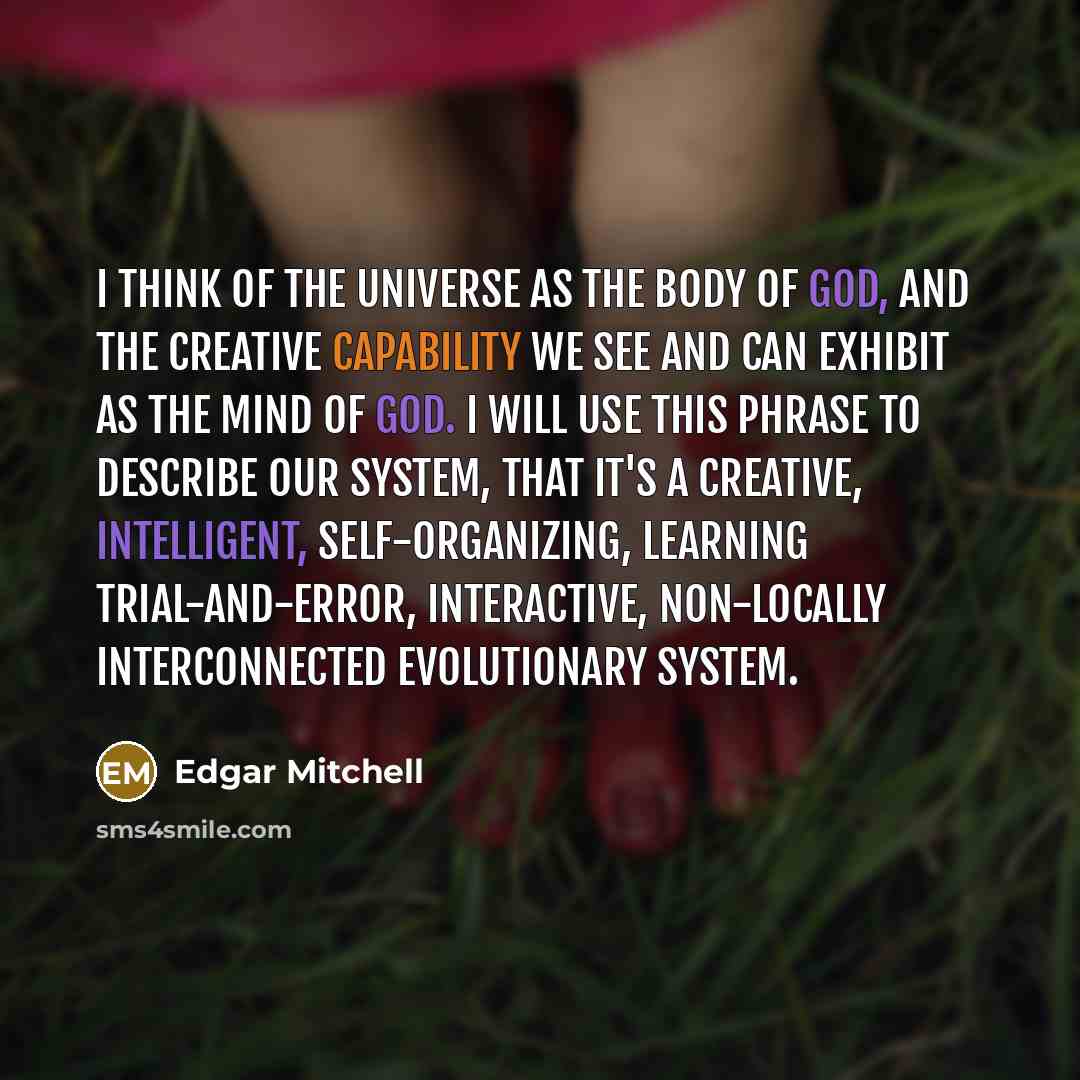 “I think of the universe as the body of God,…” quote by Edgar Mitchell