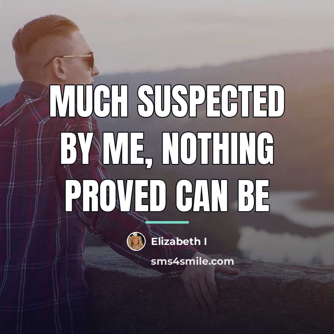 “Much suspected by me, Nothing proved can be…” quote by Elizabeth I