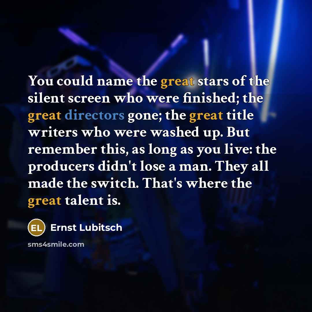 “You could name the great stars of the silent screen…” quote by Ernst Lubitsch