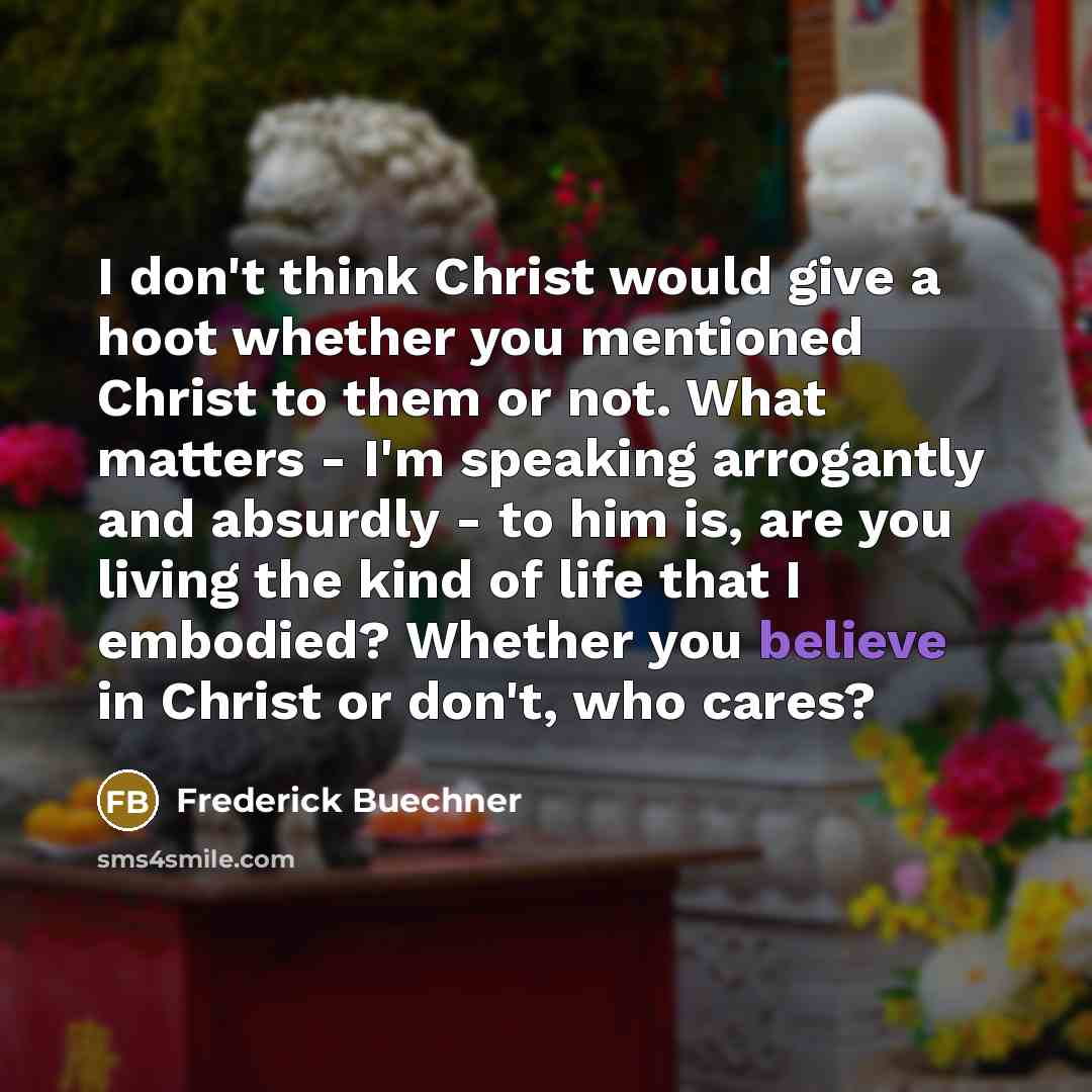 “I don't think Christ would give a hoot whether you…” quote by Frederick Buechner