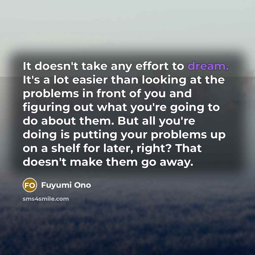 “It doesn't take any effort to dream. It's a lot…” quote by Fuyumi Ono
