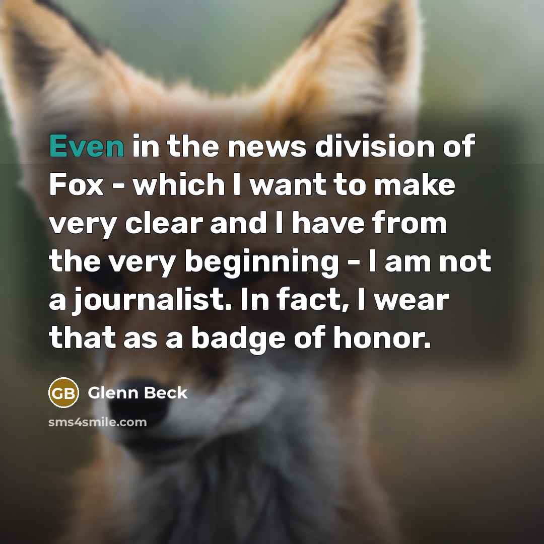 “Even in the news division of Fox - which I…” quote by Glenn Beck