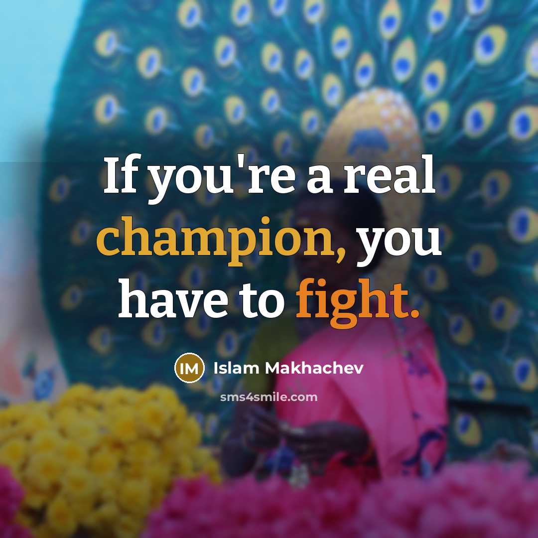 “If you're a real champion, you have to fight.…” quote by Islam Makhachev