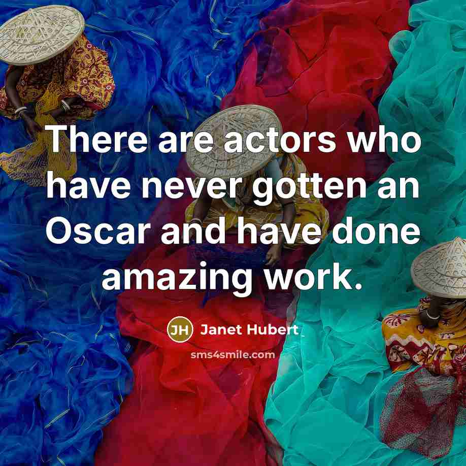 “There are actors who have never gotten an Oscar and…” quote by Janet Hubert