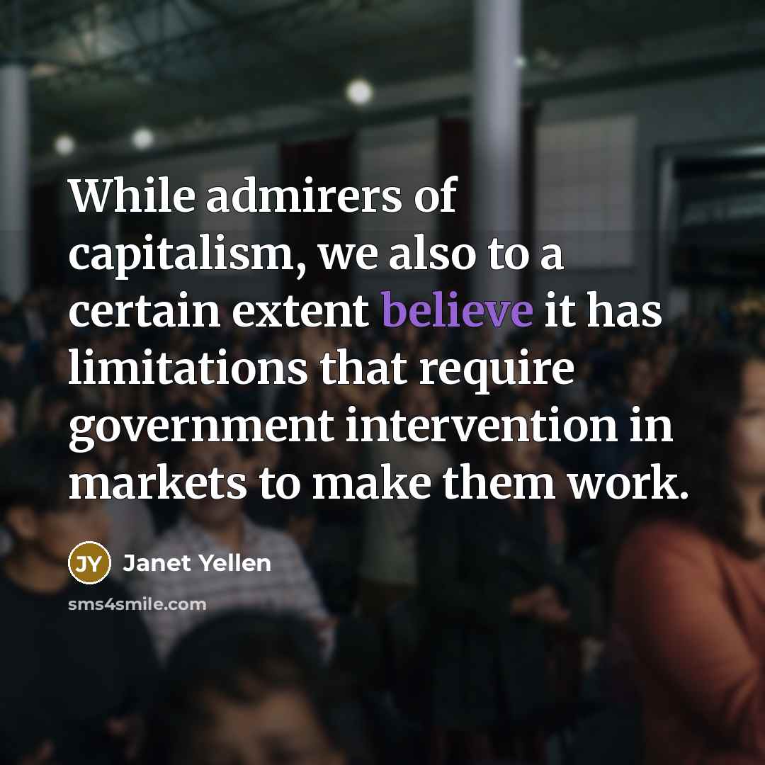 “While admirers of capitalism, we also to a certain extent…” quote by Janet Yellen