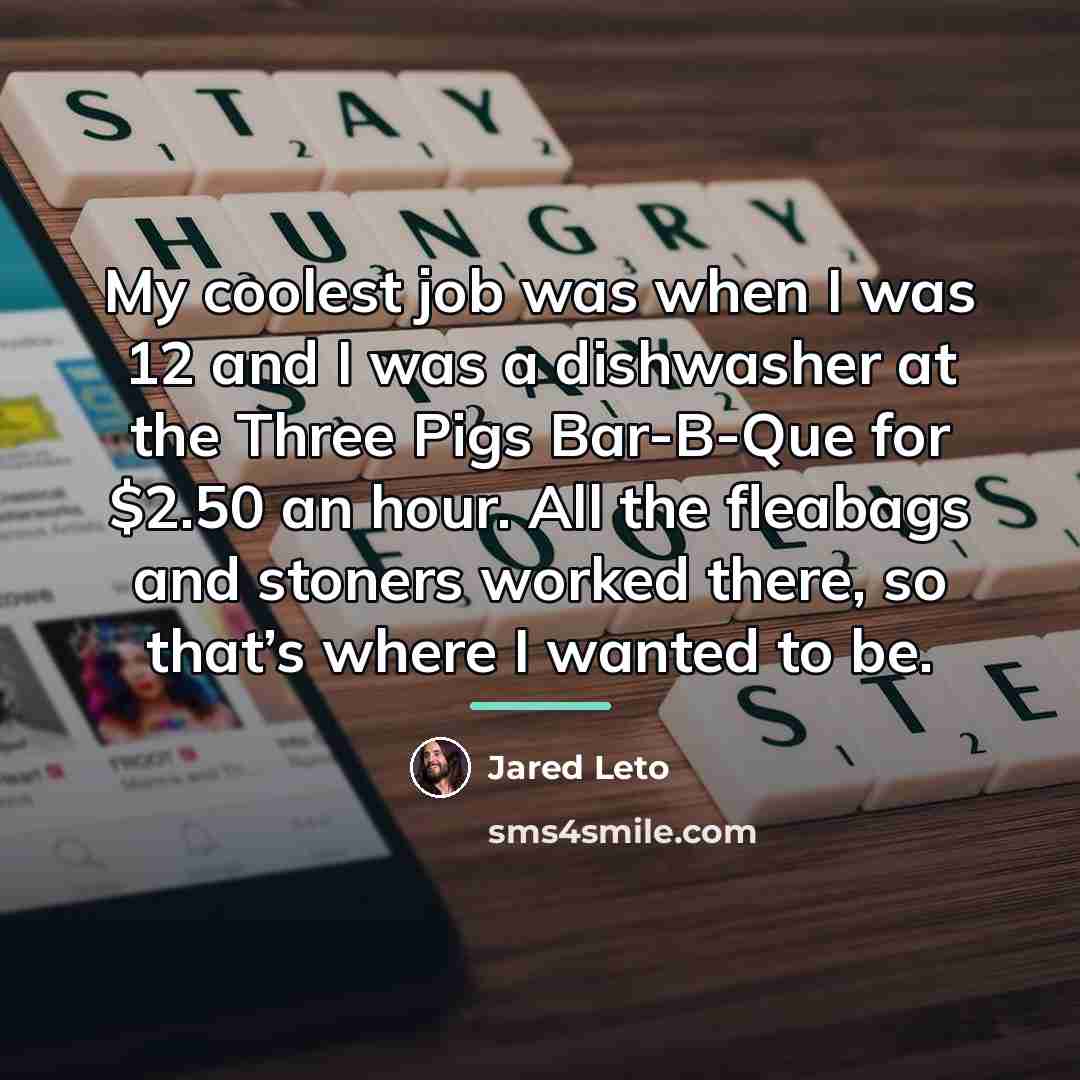 “My coolest job was when I was 12 and I…” quote by Jared Leto