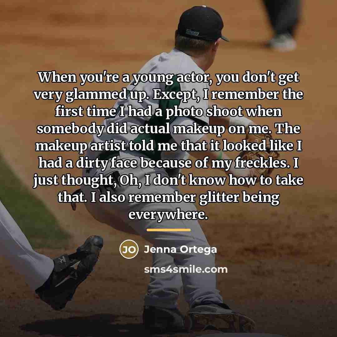 “When you're a young actor, you don't get very glammed…” quote by Jenna Ortega