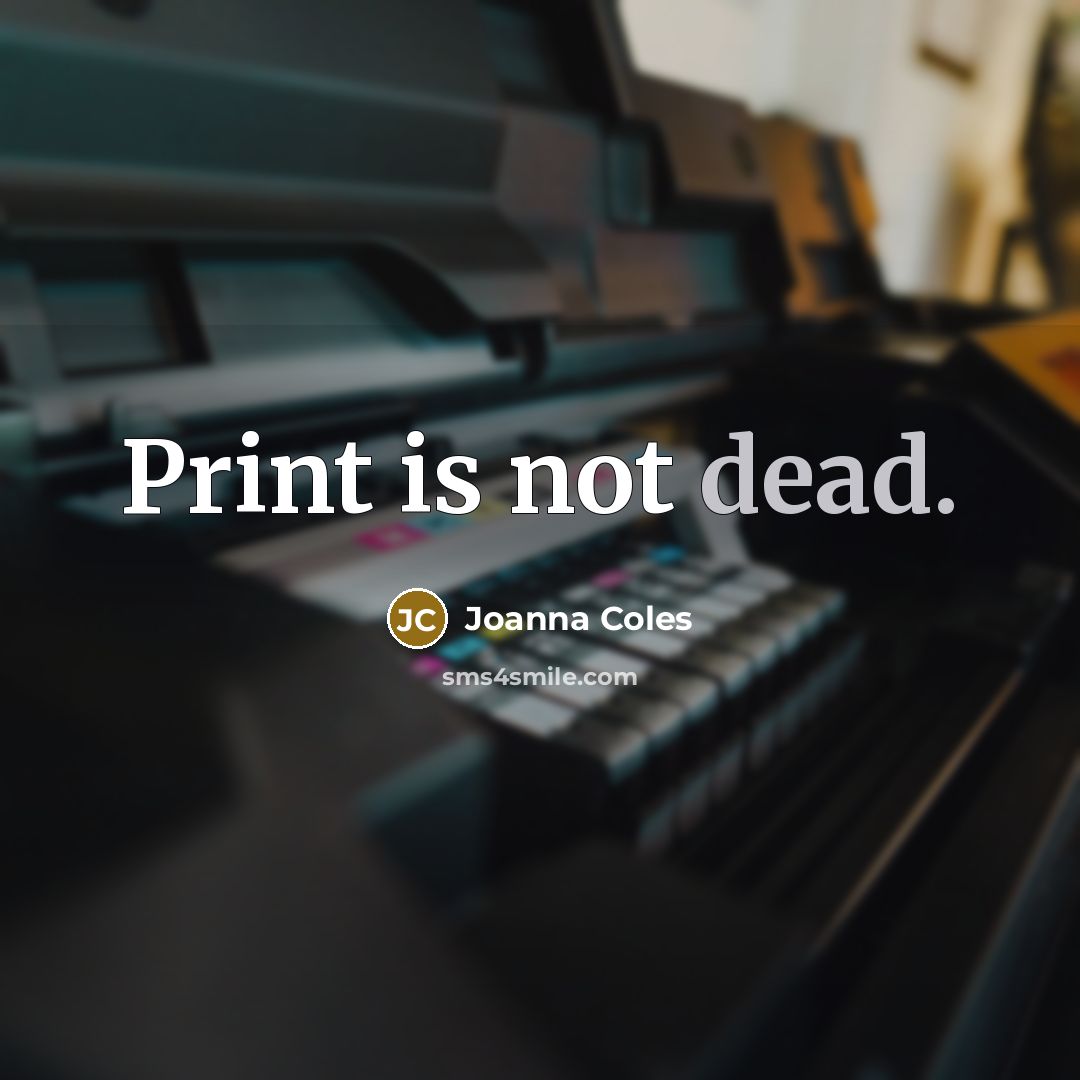 “Print is not dead.…” quote by Joanna Coles