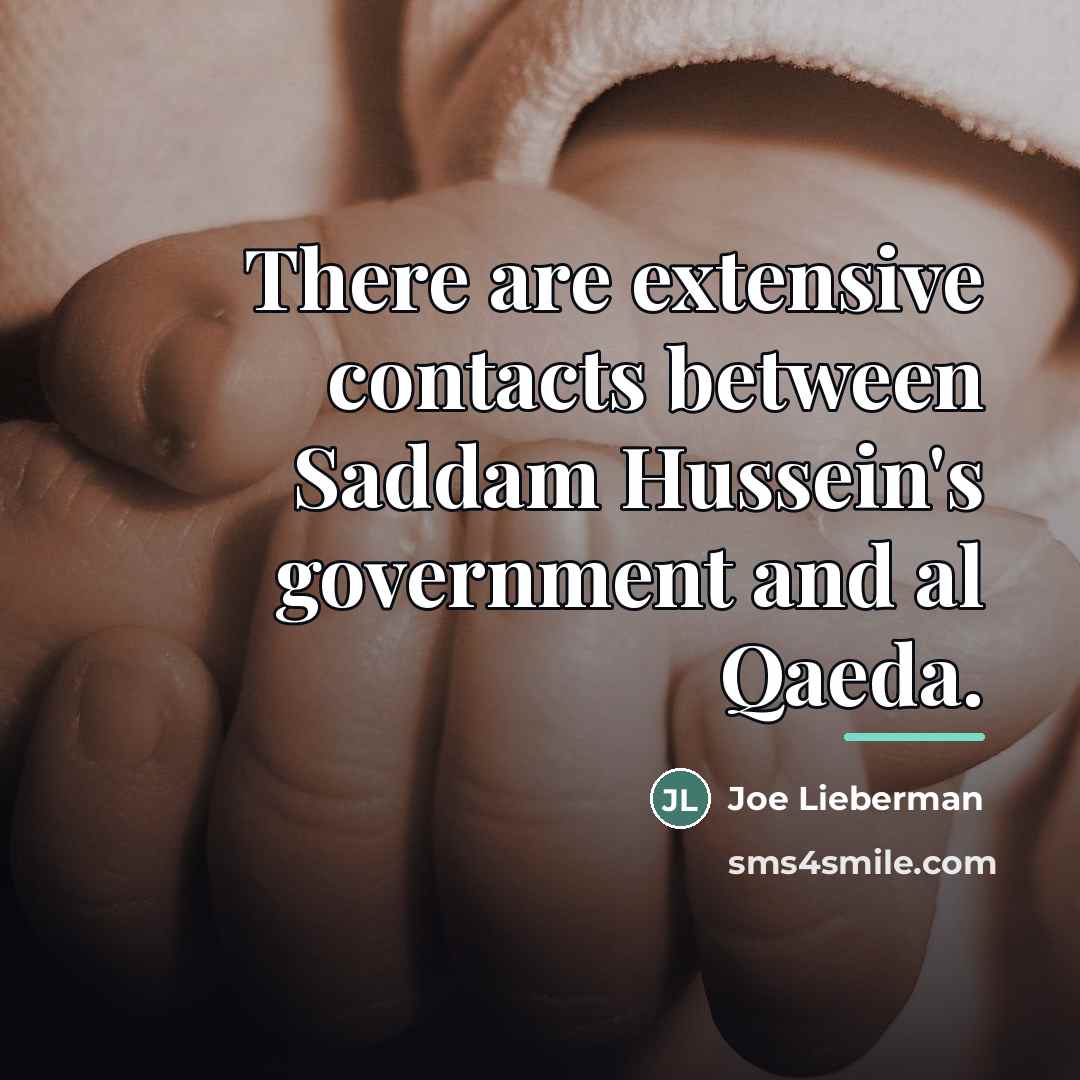“There are extensive contacts between Saddam Hussein's government and al…” quote by Joe Lieberman