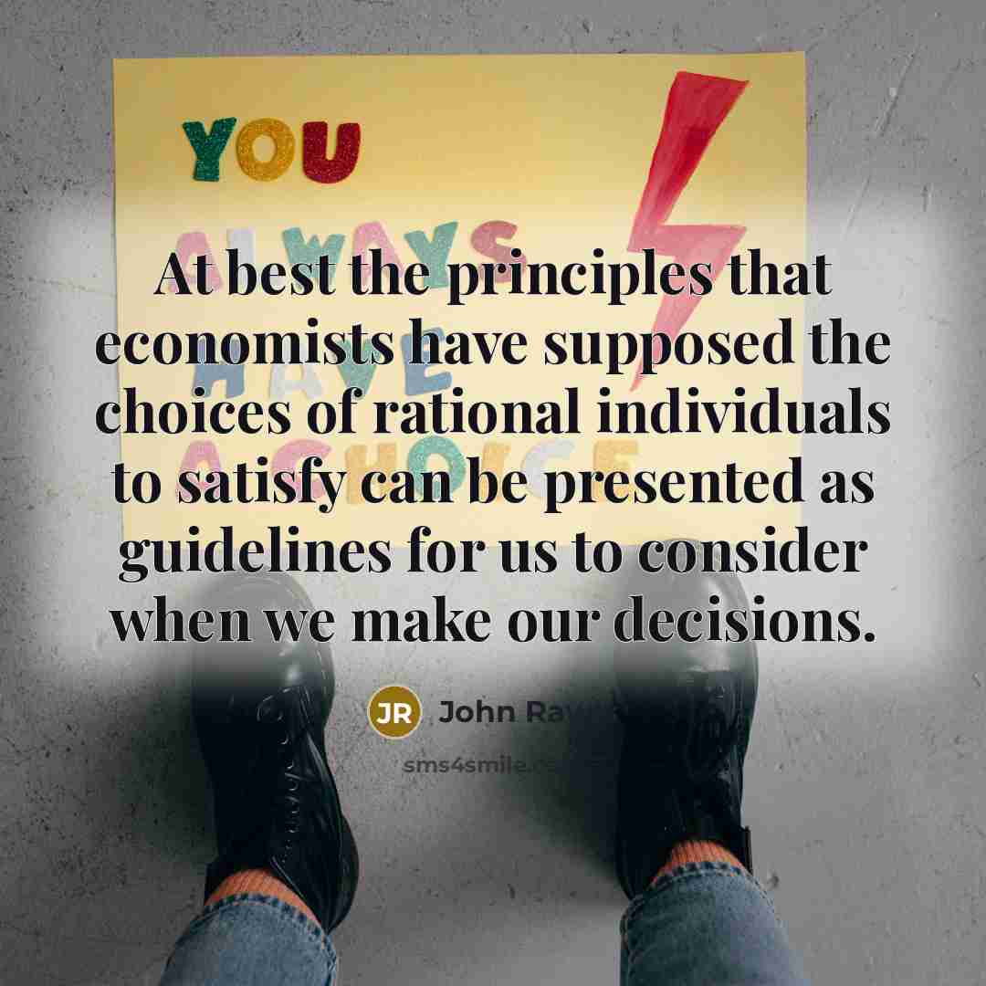 “At best the principles that economists have supposed the choices…” quote by John Rawls