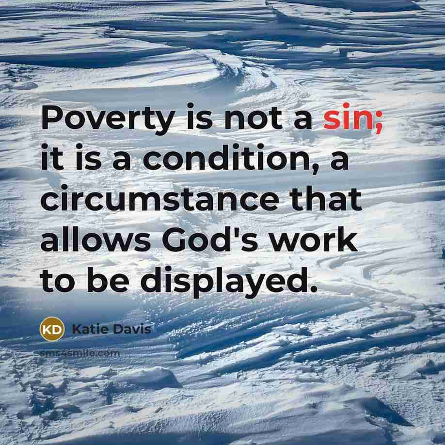 “Poverty is not a sin; it is a condition, a…” quote by Katie Davis