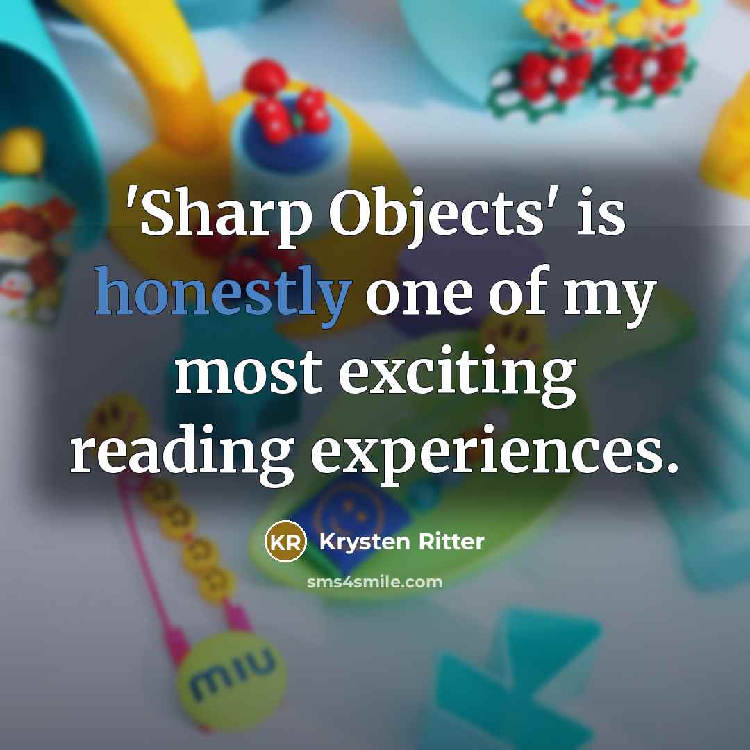 “'Sharp Objects' is honestly one of my most exciting reading experiences.” quote by Krysten Ritter