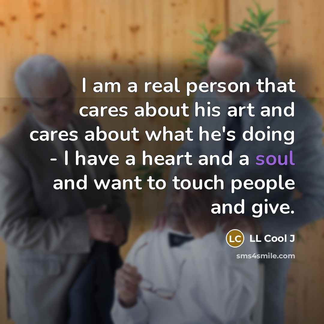 “I am a real person that cares about his art…” quote by LL Cool J