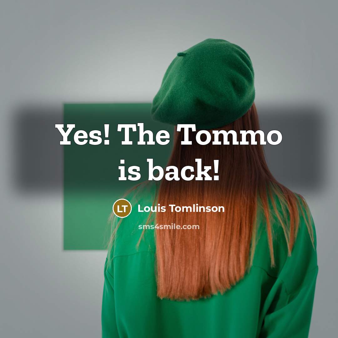 “Yes! The Tommo is back!…” quote by Louis Tomlinson
