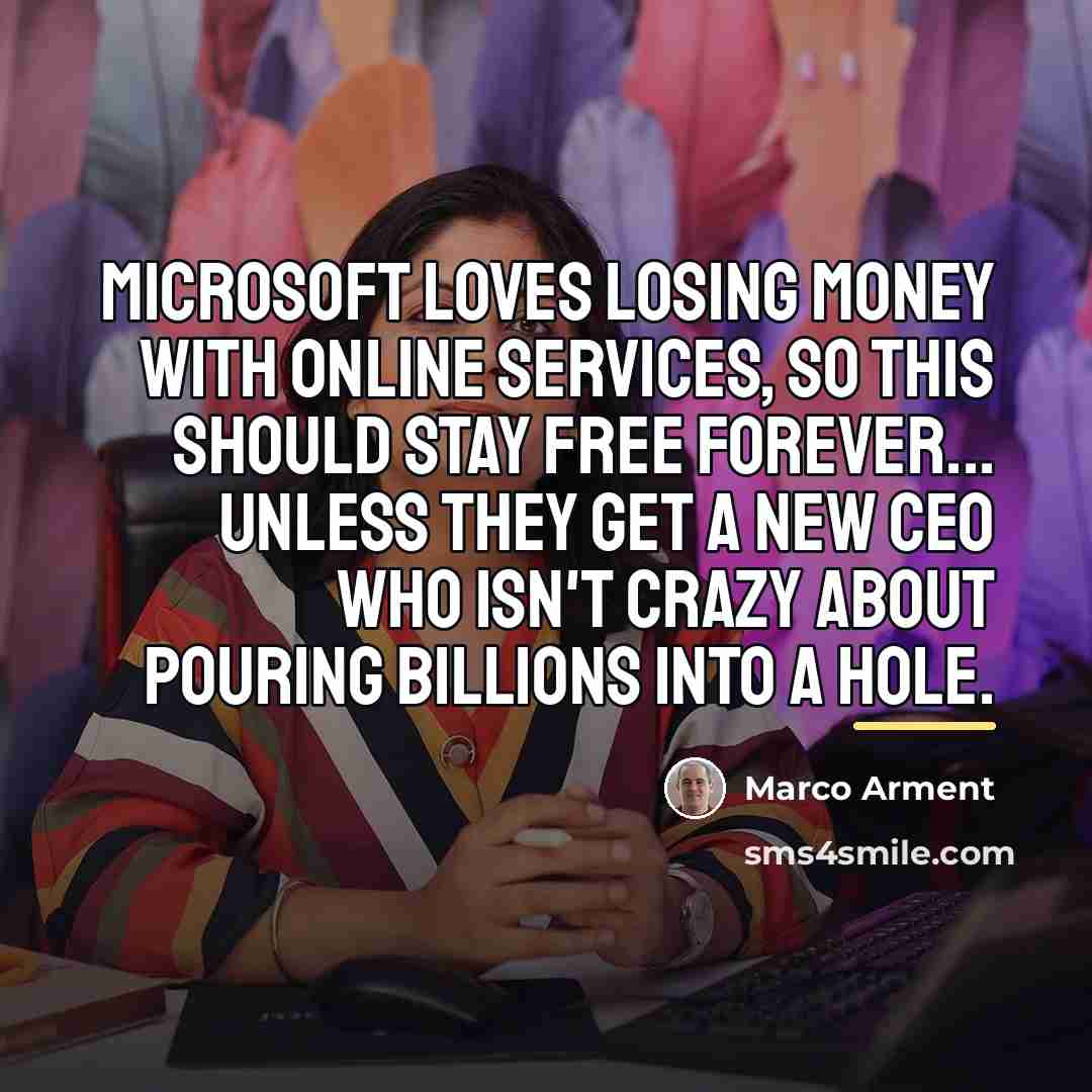 “Microsoft loves losing money with online services, so this should…” quote by Marco Arment