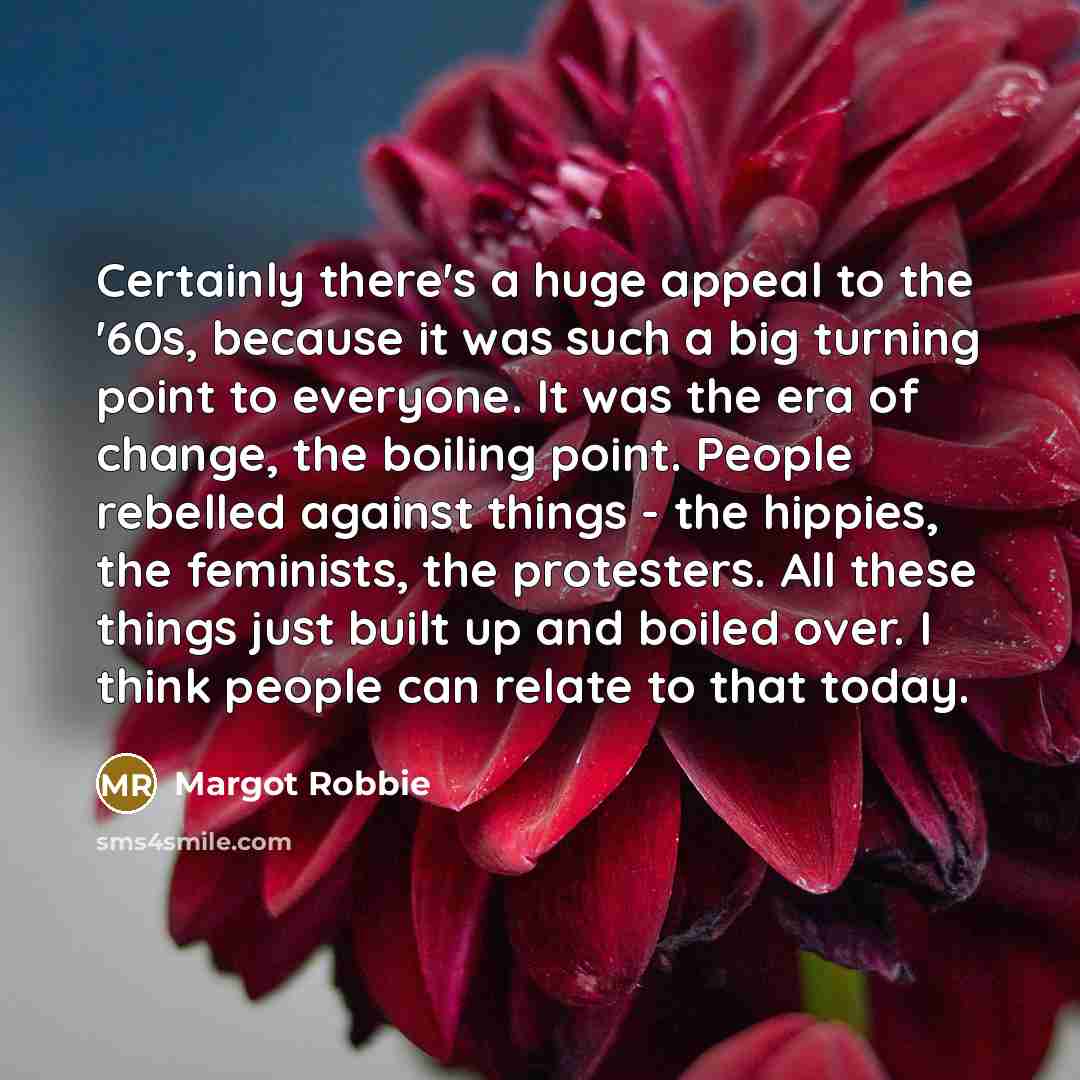 “Certainly there's a huge appeal to the '60s, because it…” quote by Margot Robbie