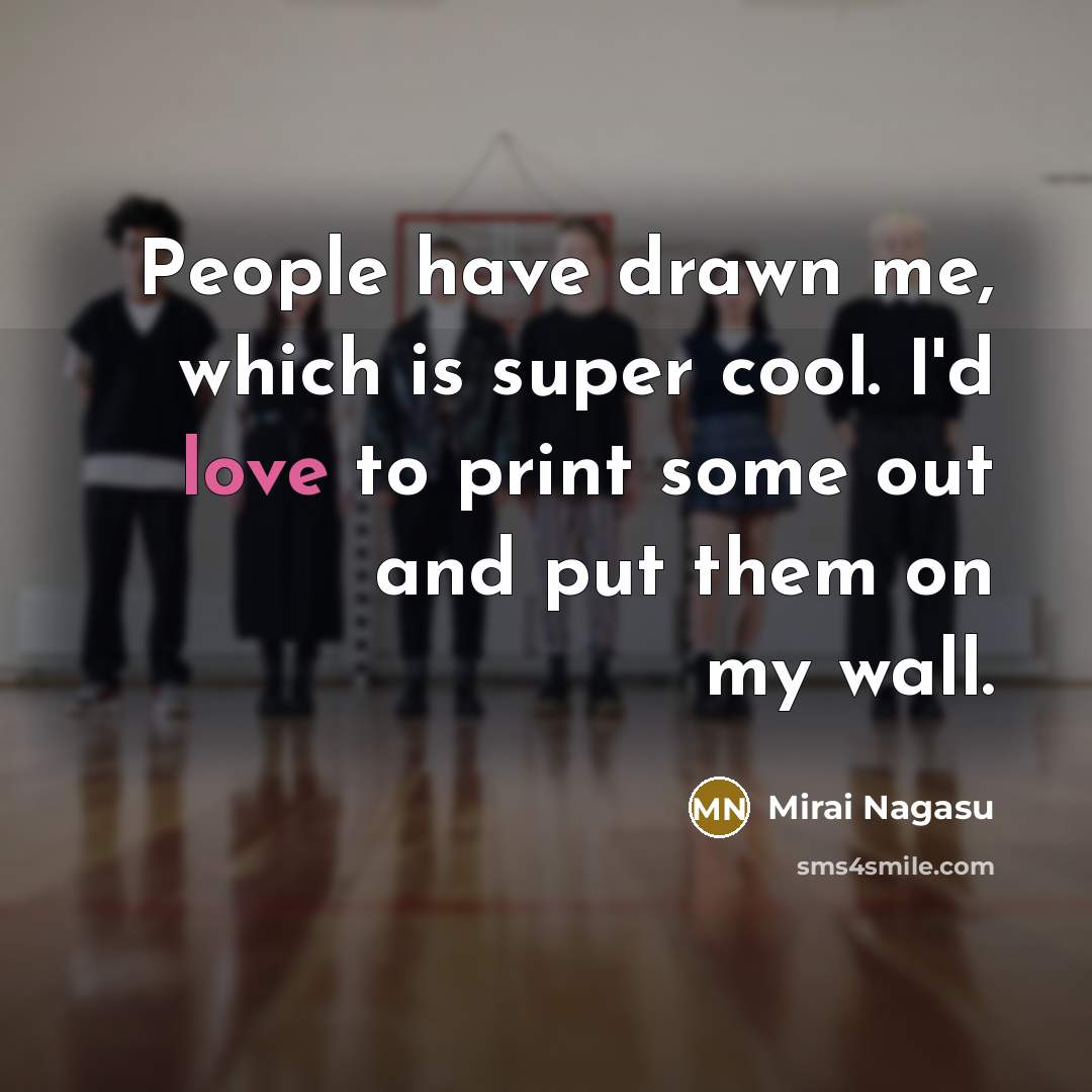 “People have drawn me, which is super cool. I'd love to print some out and put them on my wall.” quote by Mirai Nagasu