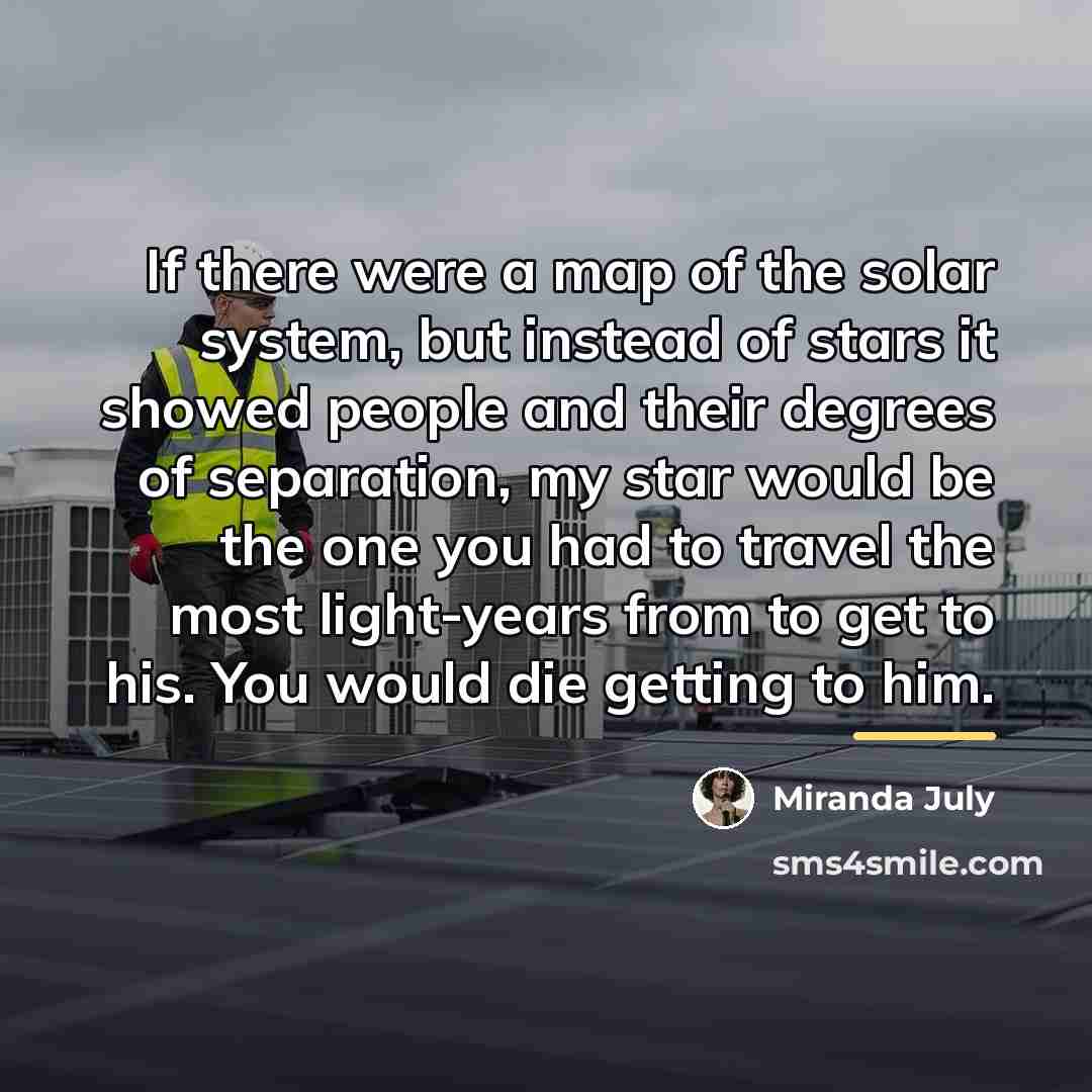 “If there were a map of the solar system, but…” quote by Miranda July
