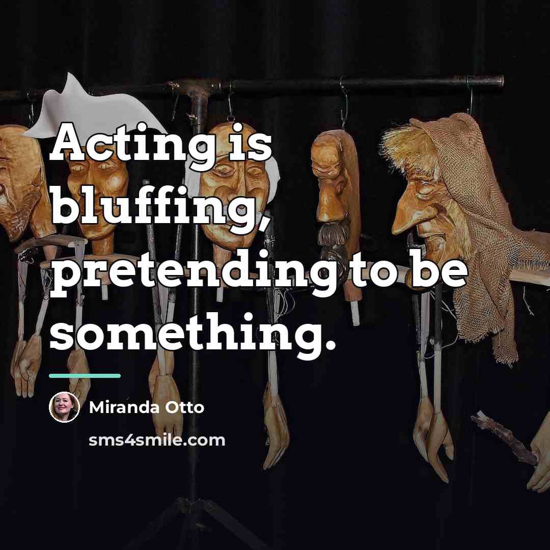 “Acting is bluffing, pretending to be something.…” quote by Miranda Otto