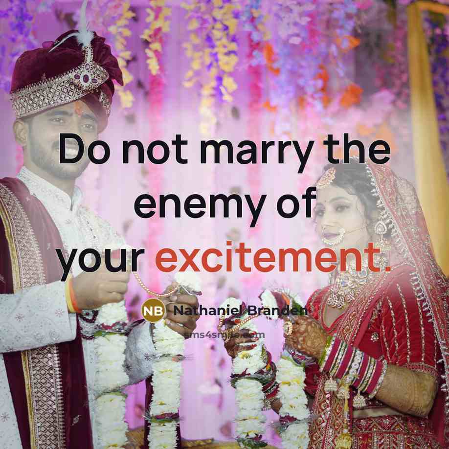 “Do not marry the enemy of your excitement.…” quote by Nathaniel Branden