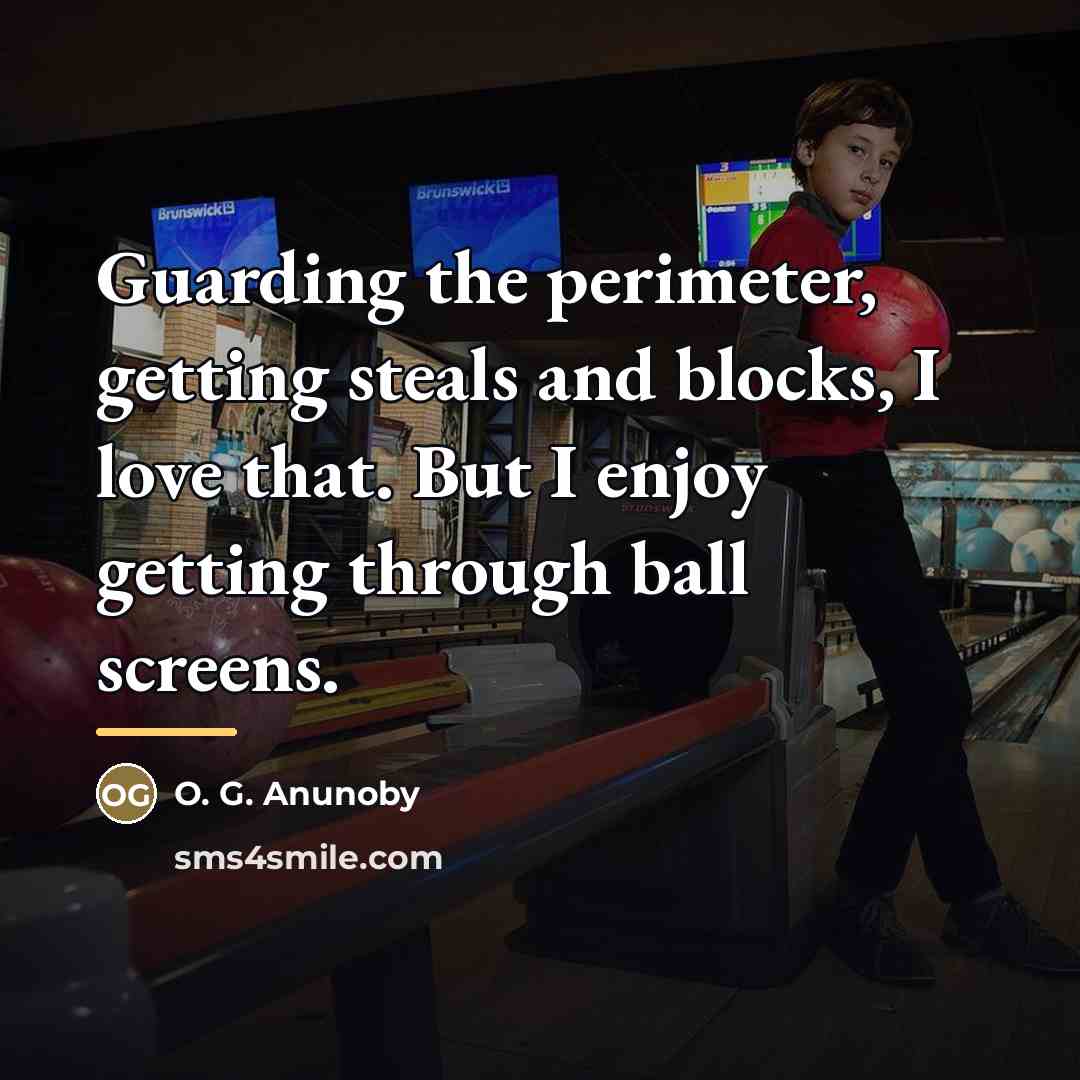 “Guarding the perimeter, getting steals and blocks, I love that.…” quote by O. G. Anunoby
