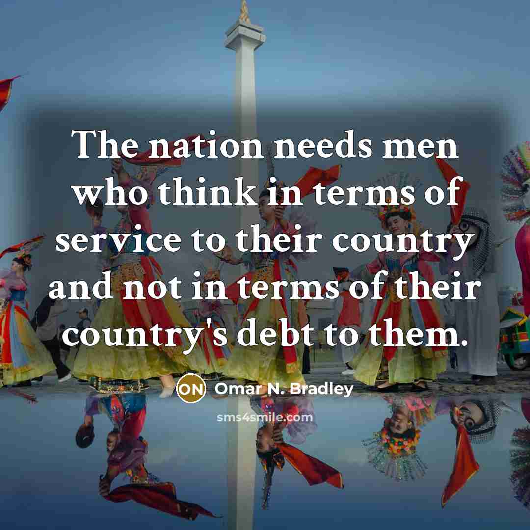 “The nation needs men who think in terms of service…” quote by Omar N. Bradley