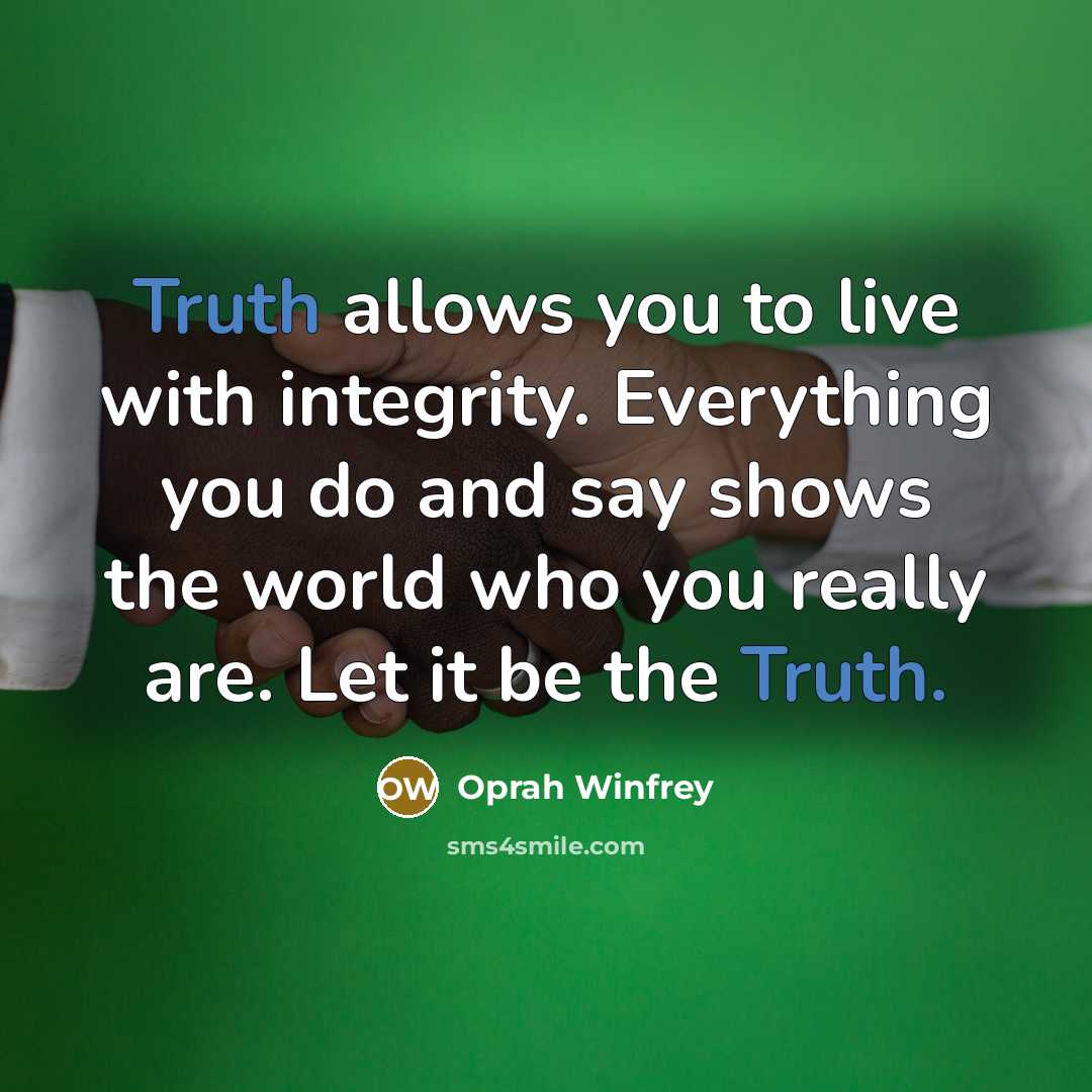 “Truth allows you to live with integrity. Everything you do…” quote by Oprah Winfrey