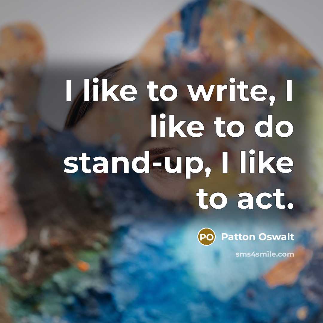 “I like to write, I like to do stand-up, I…” quote by Patton Oswalt