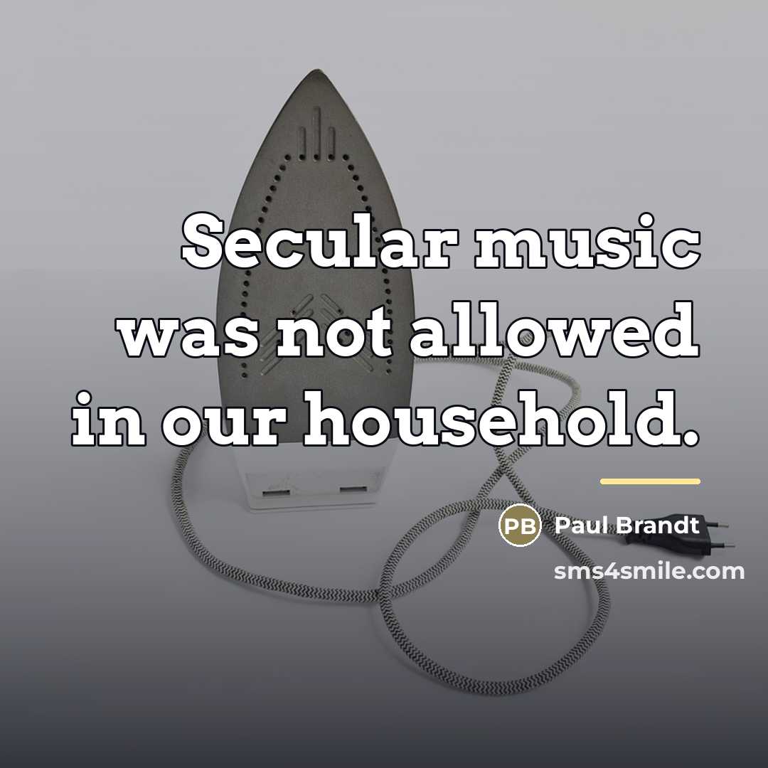“Secular music was not allowed in our household.…” quote by Paul Brandt