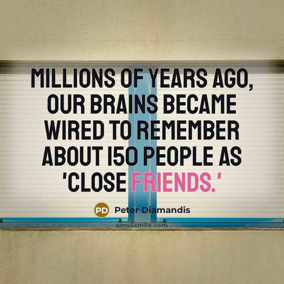 “Millions of years ago, our brains became wired to remember…” quote by Peter Diamandis