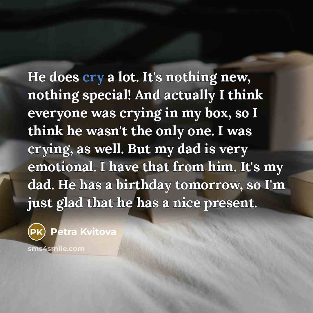 “He does cry a lot. It's nothing new, nothing special!…” quote by Petra Kvitova