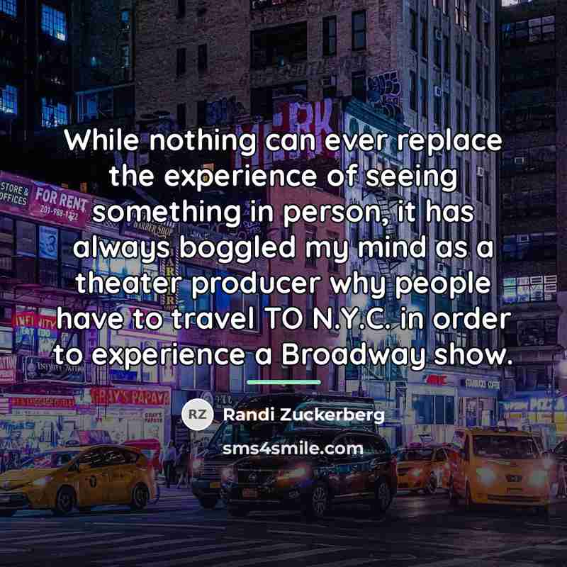 “While nothing can ever replace the experience of seeing something…” quote by Randi Zuckerberg
