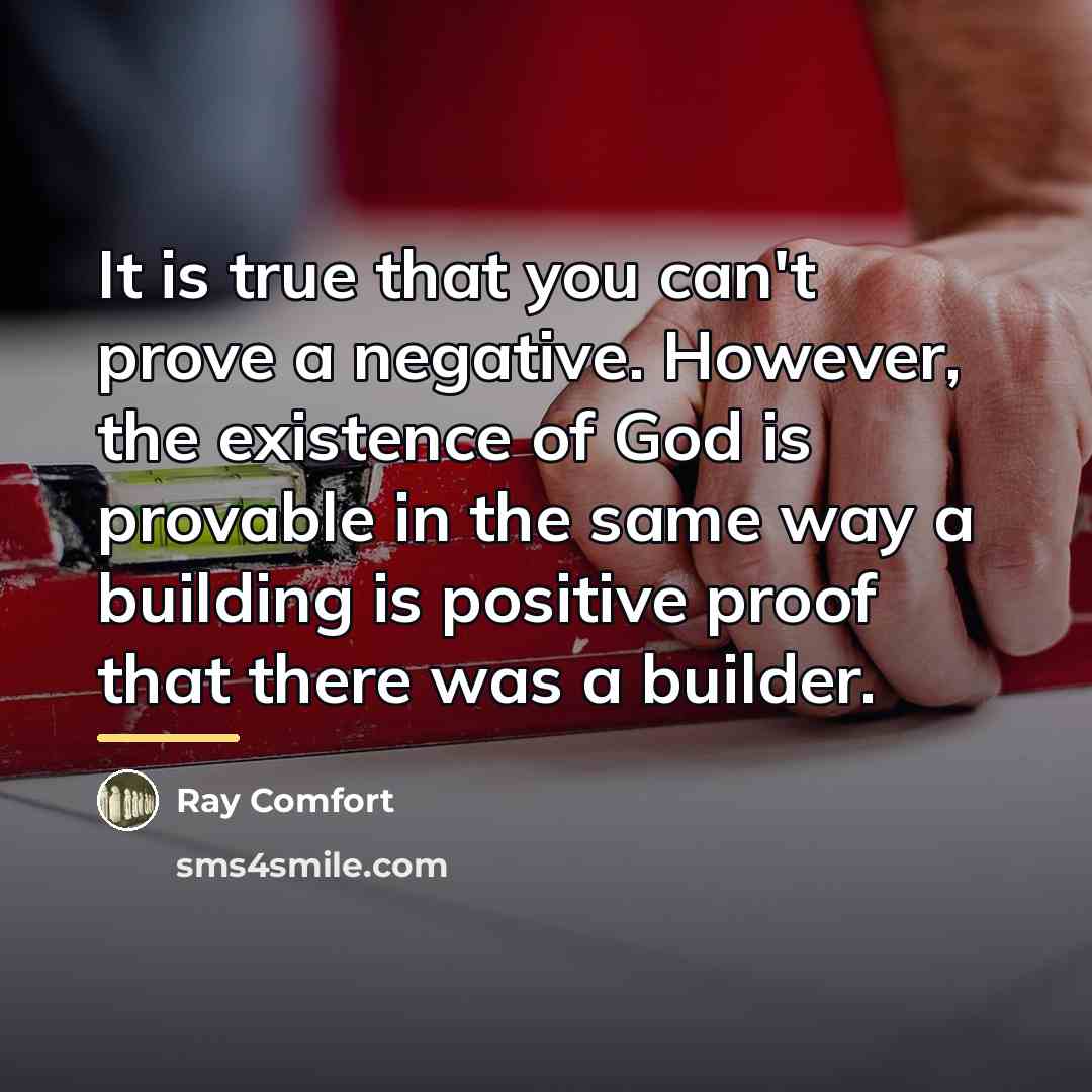 “It is true that you can't prove a negative. However,…” quote by Ray Comfort