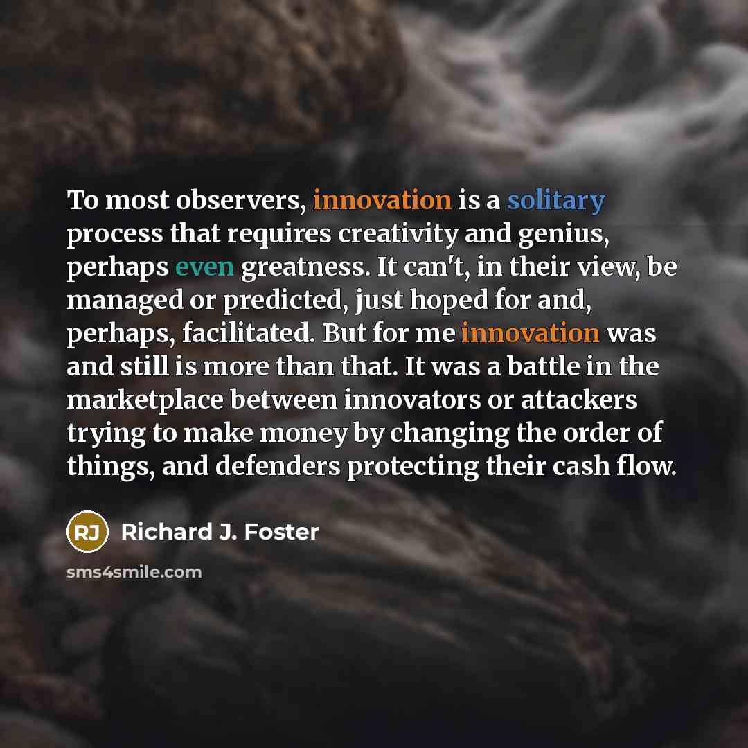 “To most observers, innovation is a solitary process that requires…” quote by Richard J. Foster