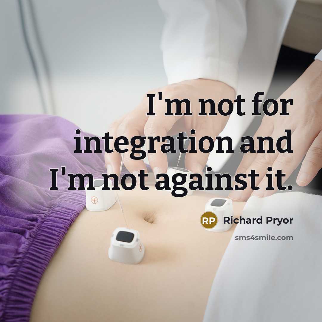 “I'm not for integration and I'm not against it.…” quote by Richard Pryor