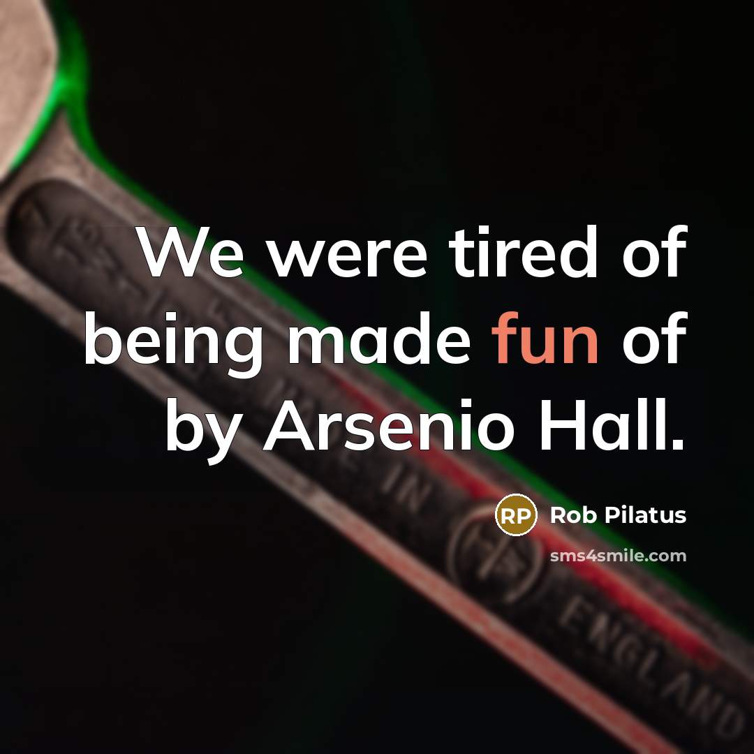 “We were tired of being made fun of by Arsenio…” quote by Rob Pilatus