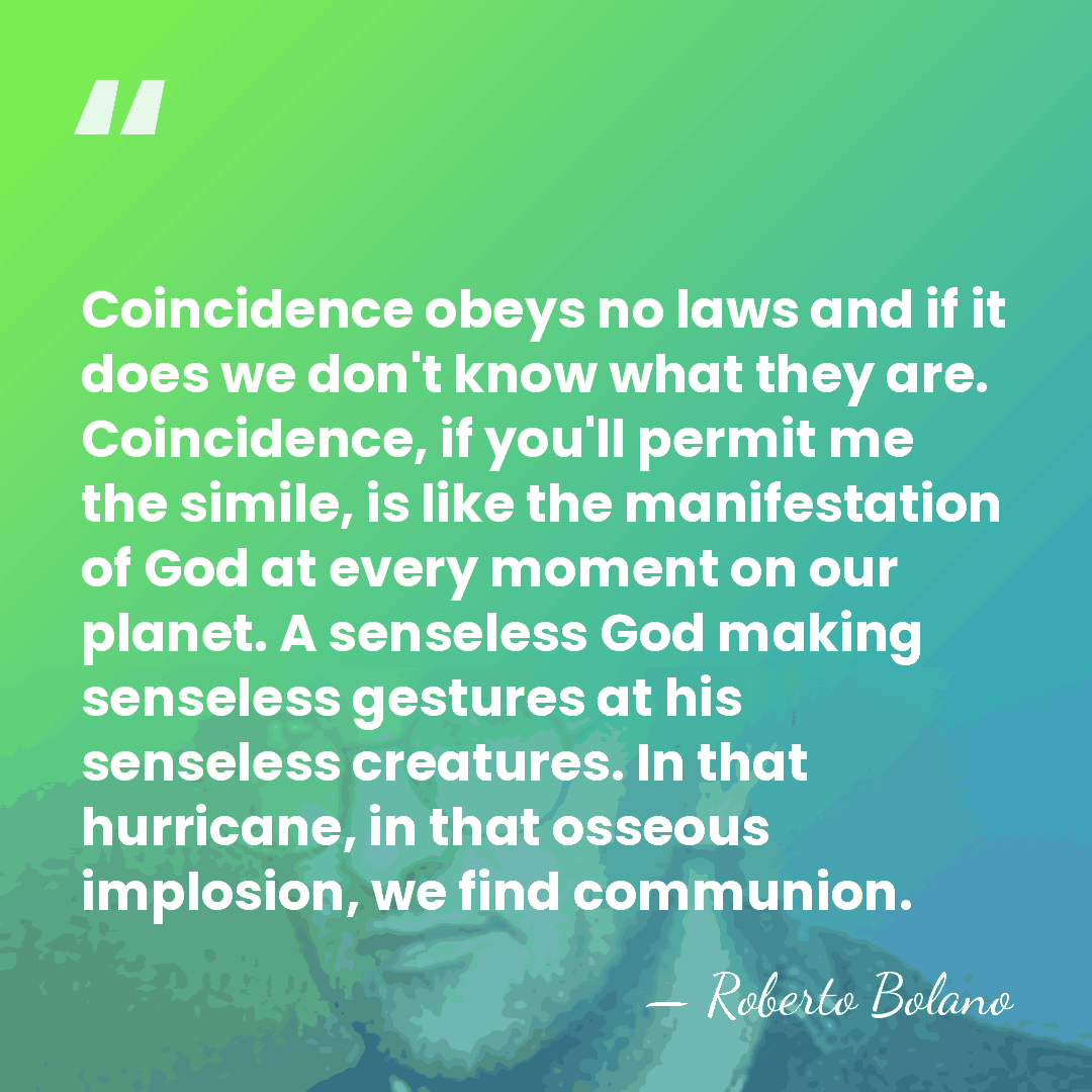 Coincidence obeys no laws and if it does we don't know what&hellip; - Roberto Bolano
