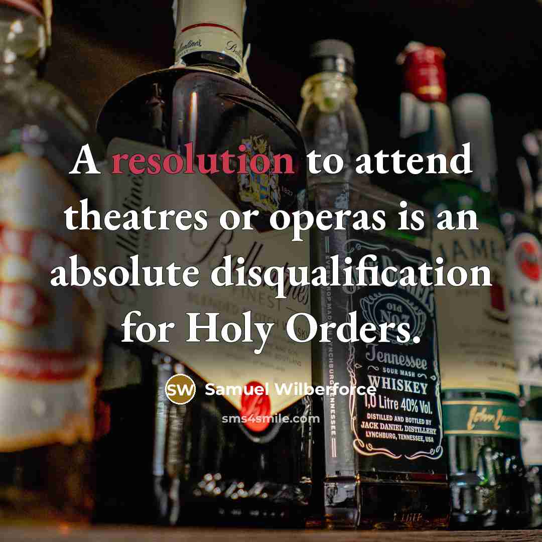 “A resolution to attend theatres or operas is an absolute…” quote by Samuel Wilberforce