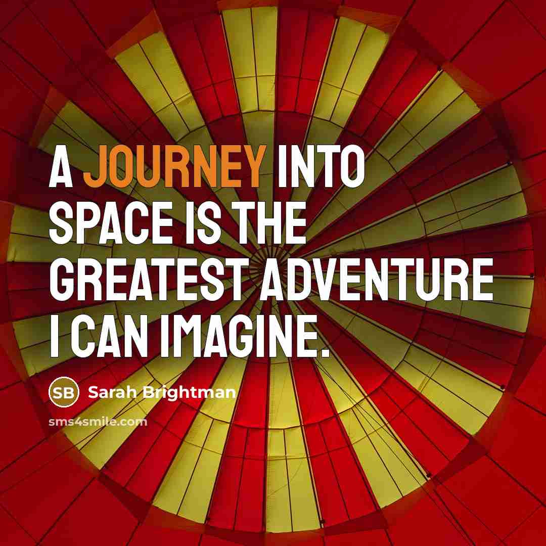 “A journey into space is the greatest adventure I can…” quote by Sarah Brightman