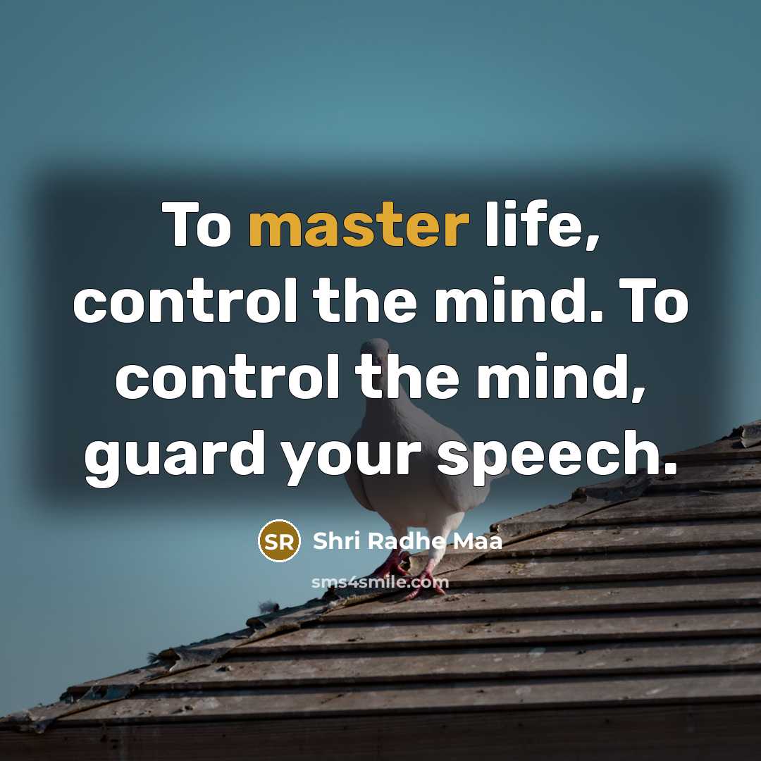 “To master life, control the mind. To control the mind,…” quote by Shri Radhe Maa