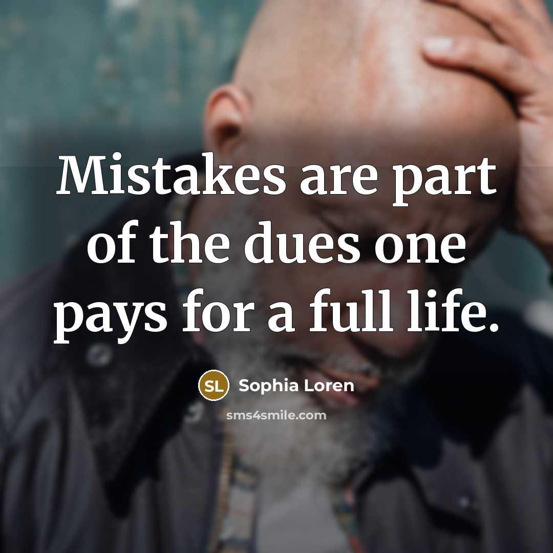 “Mistakes are part of the dues one pays for a…” quote by Sophia Loren