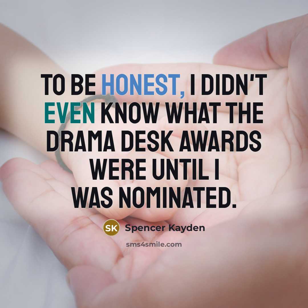“To be honest, I didn't even know what the Drama…” quote by Spencer Kayden