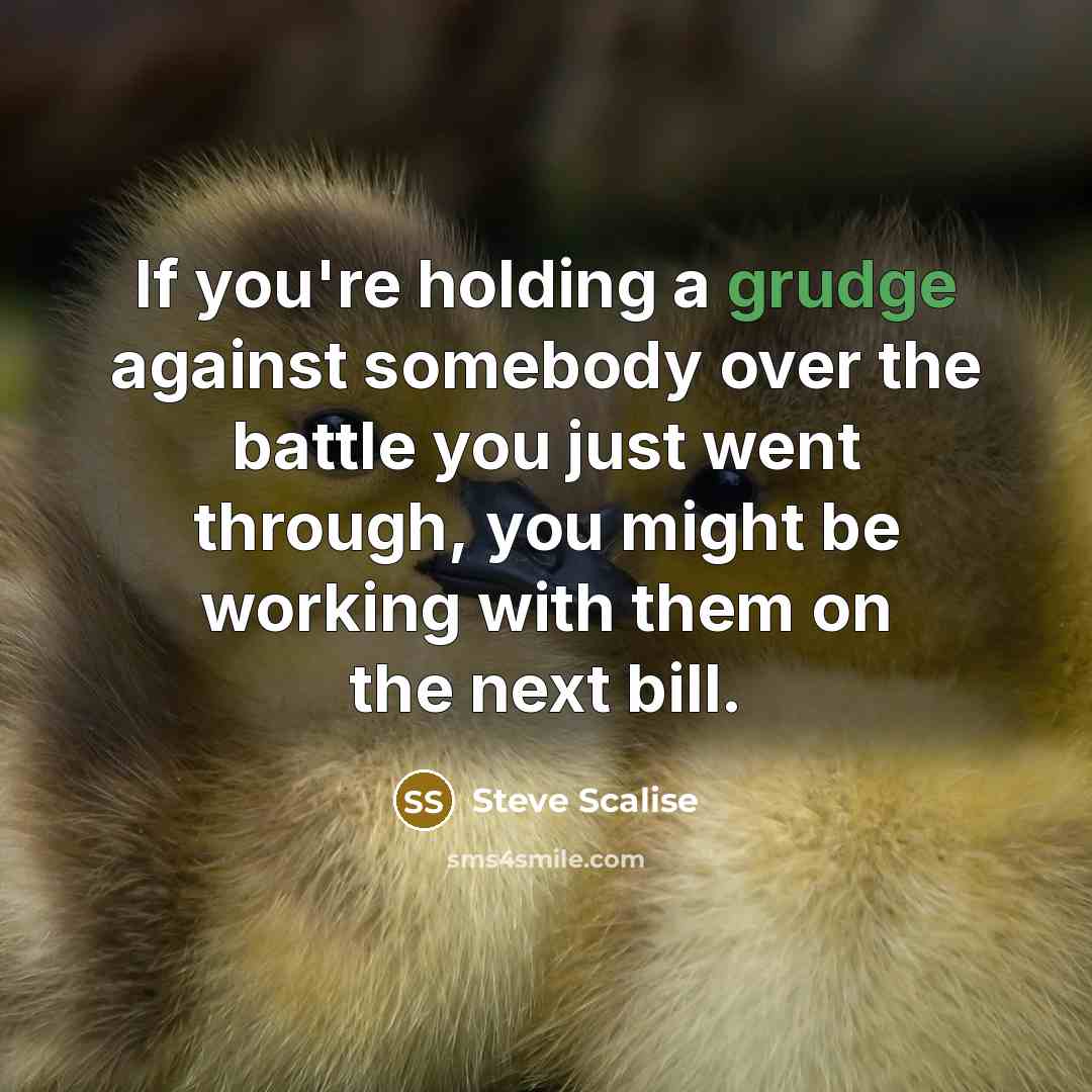 “If you're holding a grudge against somebody over the battle…” quote by Steve Scalise