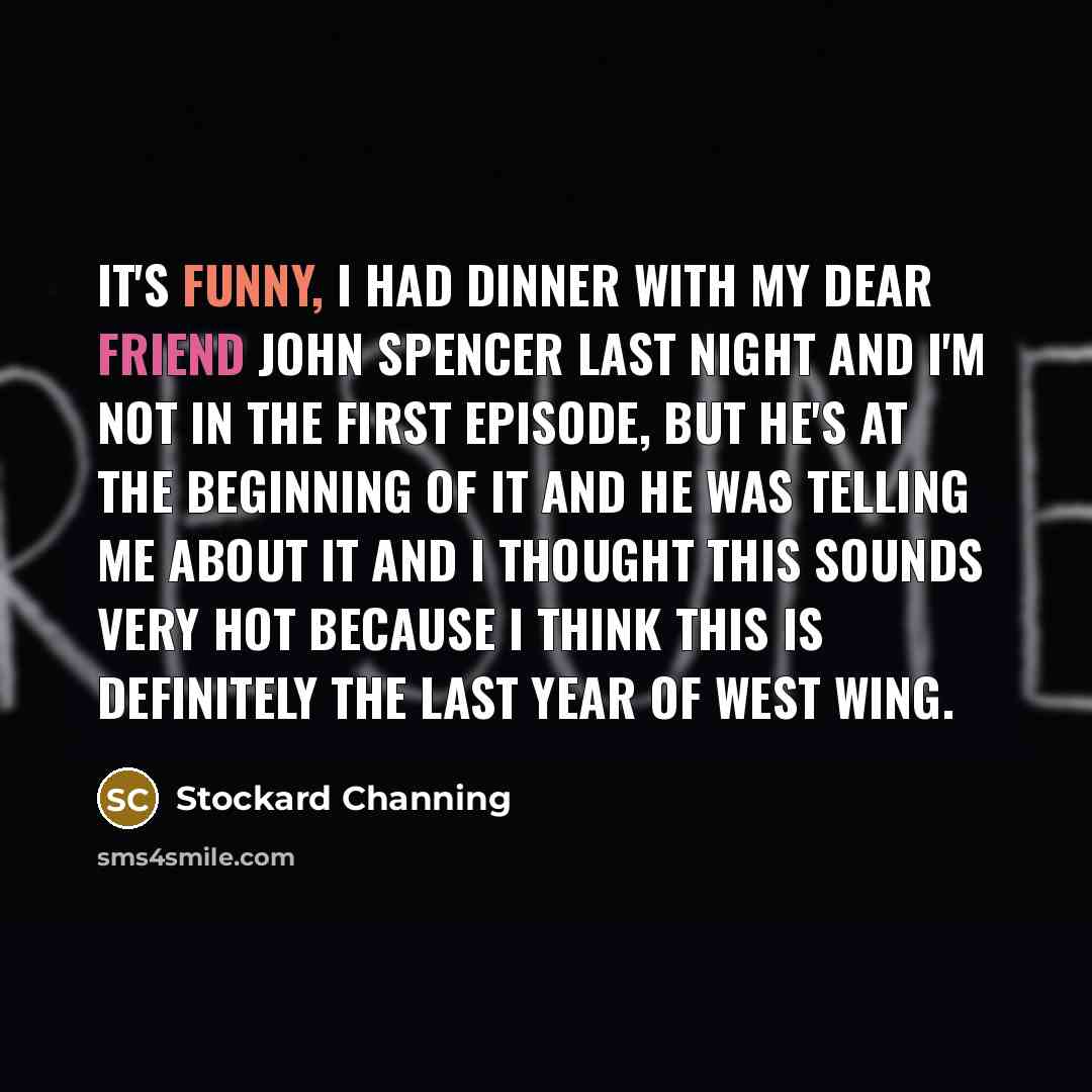 “It's funny, I had dinner with my dear friend John…” quote by Stockard Channing