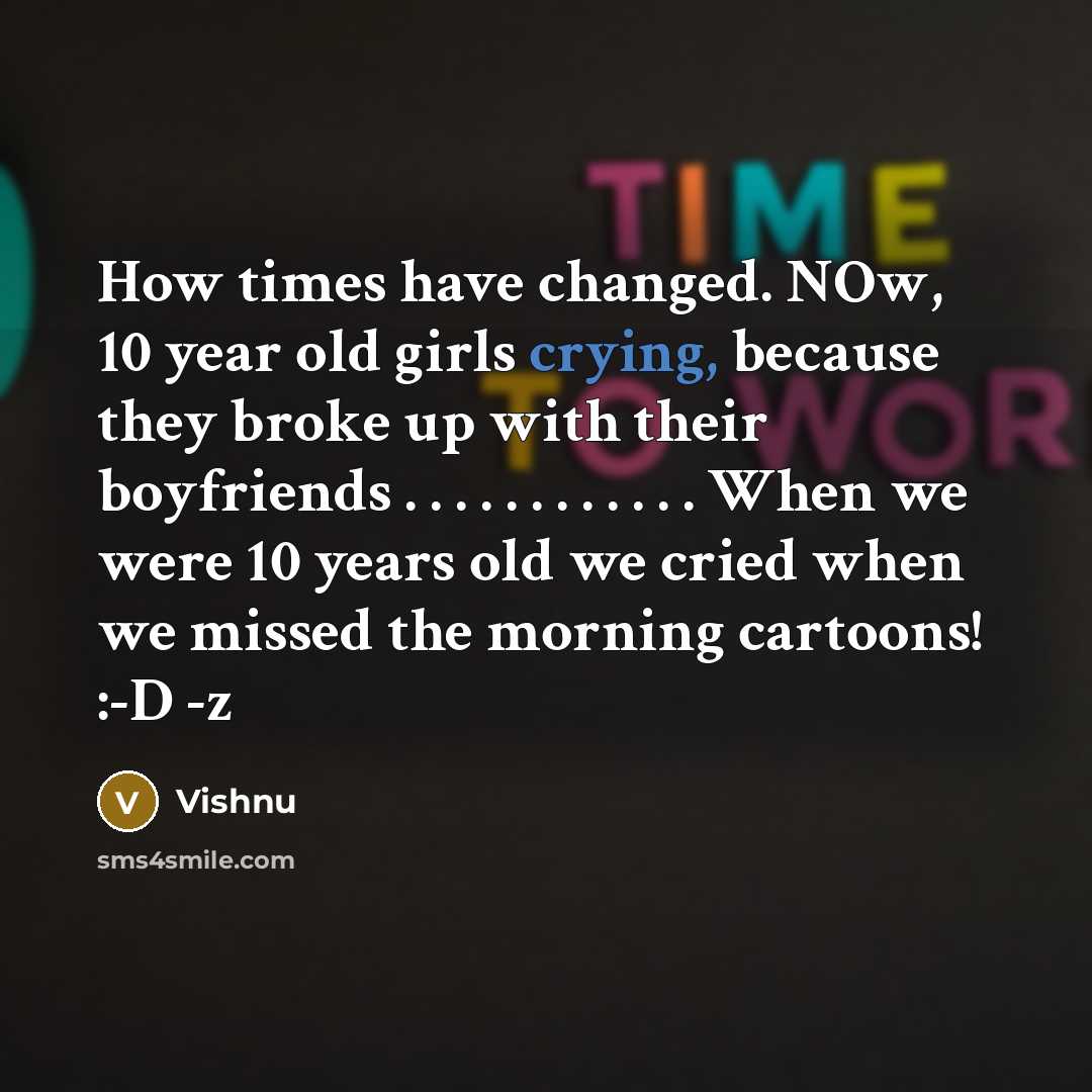 “How times have changed. NOw, 10 year old girls crying,…” quote by ViShNu