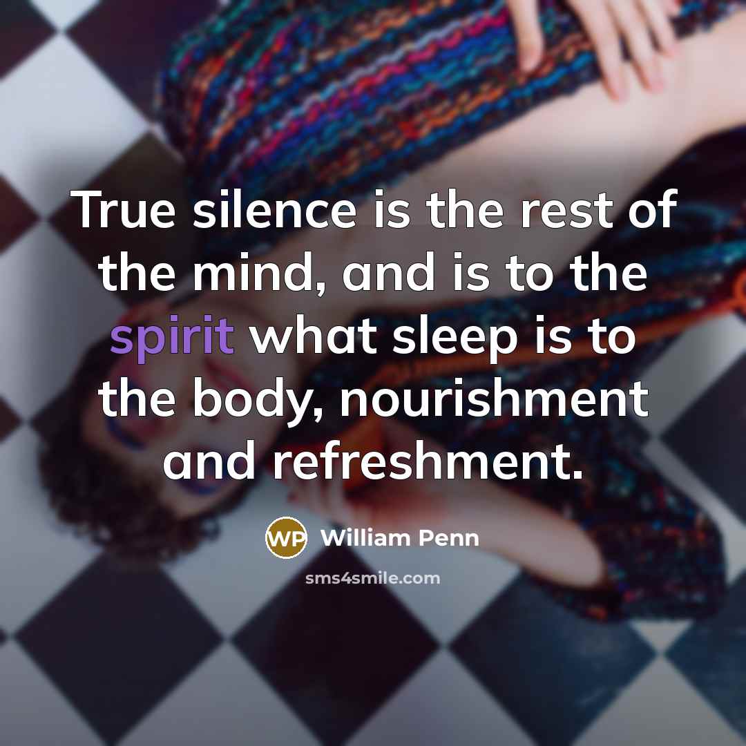 “True silence is the rest of the mind, and is…” quote by William Penn