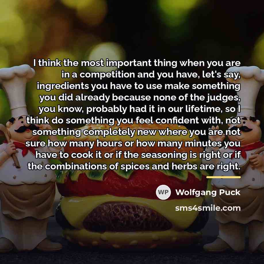 “I think the most important thing when you are in…” quote by Wolfgang Puck
