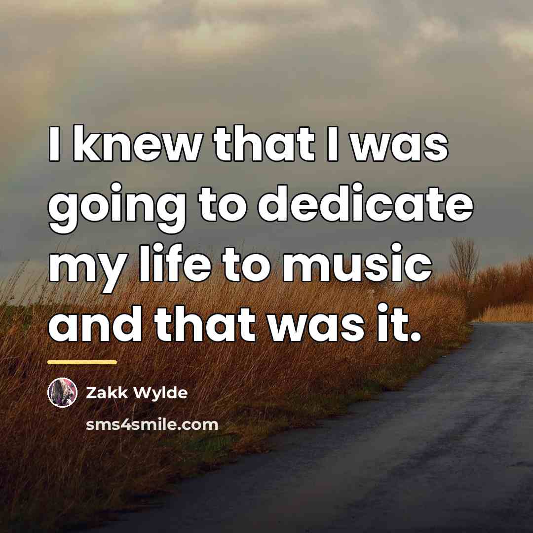 “I knew that I was going to dedicate my life…” quote by Zakk Wylde