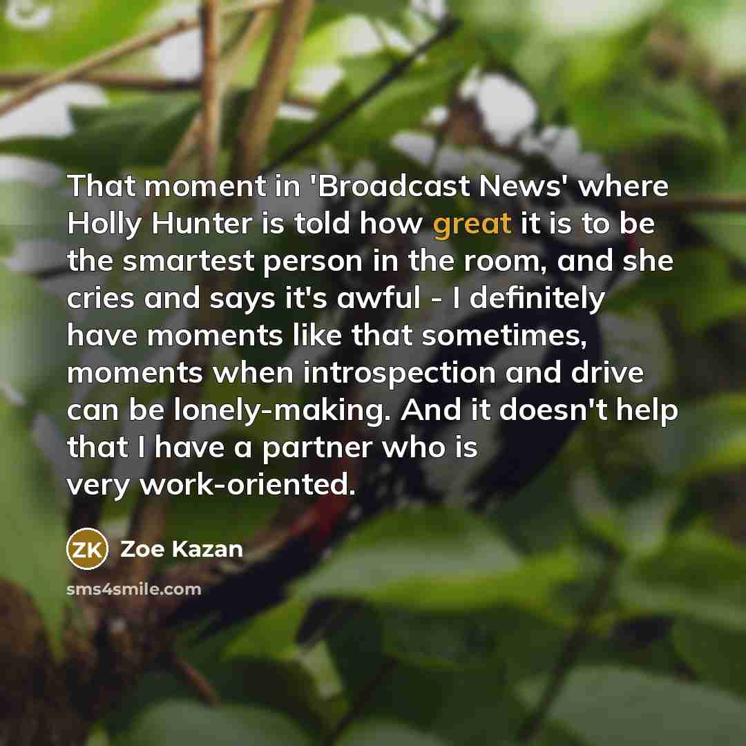“That moment in 'Broadcast News' where Holly Hunter is told…” quote by Zoe Kazan